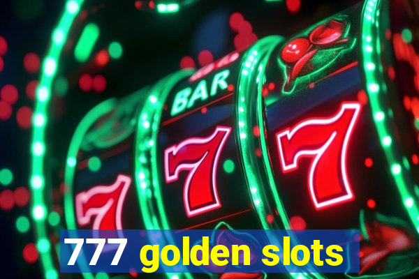 777 golden slots